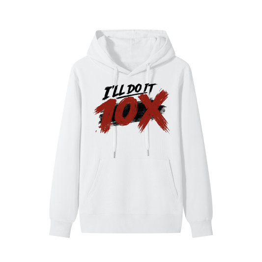 "I'll Do It 10x" Hoodie